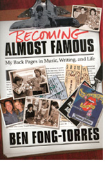 Image of the cover of Becoming Almost Famous, featuring images of author Ben Fong-Torres throughout his journalistic career with Sheryl Crow, Paul McCartney and The Jackson Five.