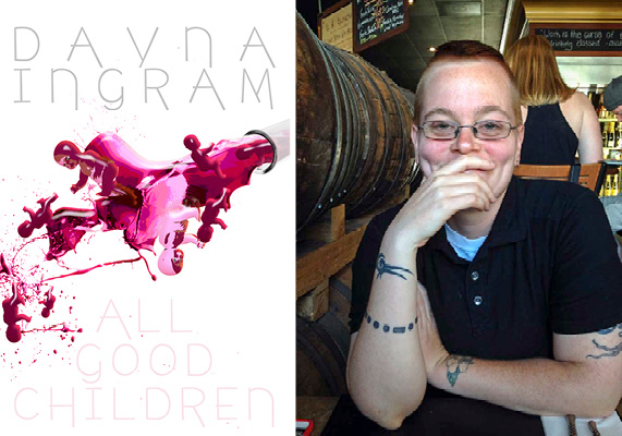 Book cover of "Dayna Ingram: All Good Children (left)"and Dayna Ingram, author (right)