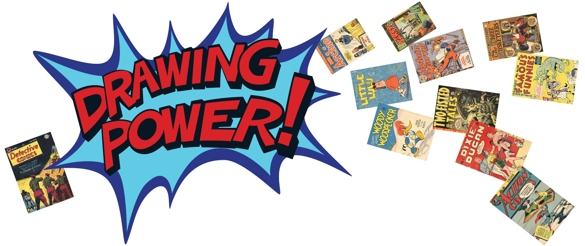 Action word bubble saying 'Drawing Power' with comic book art covers